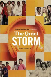 The Quiet Storm: A Historical and Cultural Analysis of the Power, Passion, and Pain of R&B Groups