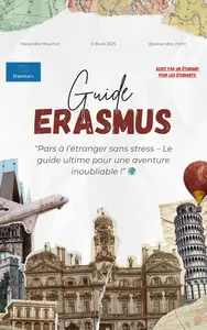 Alexandre Mouchot, "Guide Erasmus : Pars à l'étranger sans stress - Le guide ultime pour une aventure inoubliable !"