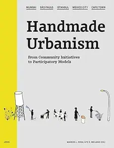 Handmade Urbanism: Mumbai, São Paulo, Istanbul, Mexico City, Cape Town: From Community Initiatives to Participatory Mode