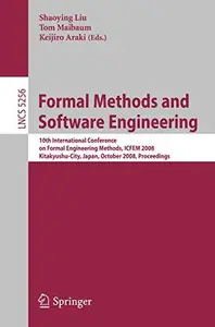 Formal Methods and Software Engineering: 10th International Conference on Formal Engineering Methods, ICFEM 2008, Kitakyushu-Ci