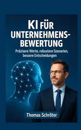 KI für Unternehmensbewertung: Präzisere Werte, robustere Szenarien, bessere Entscheidungen