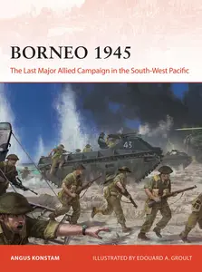 Borneo 1945: The Last Major Allied Campaign in the South-West Pacific (Campaign)