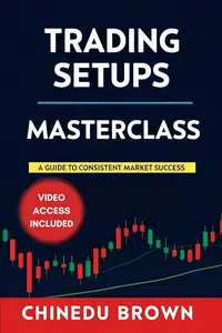 Trading Setups Masterclass: A Guide to Consistent Market Success