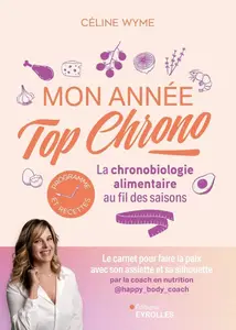 Céline Wyme, "Mon année top chrono : La chronobiologie alimentaire au fil des saisons"