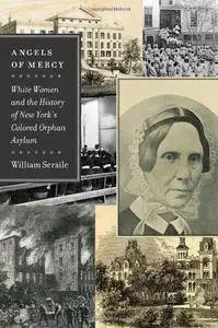 Angels of Mercy: White Women and the History of New York's Colored Orphan Asylum (Repost)