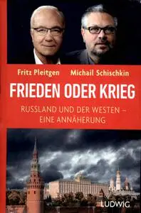 Fritz Pleitgen, Michail Schischkin - Frieden oder Krieg