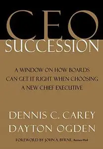 CEO Succession: A Window on How Boards Can Get It Right When Choosing a New Chief Executive