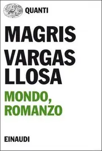 Claudio Magris e Mario Vargas Llosa - Mondo, Romanzo (repost)