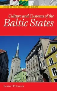 Culture and Customs of the Baltic States (Cultures and Customs of the World) (Repost)