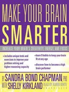 Make Your Brain Smarter: An Easy Plan to Increase Your Creativity, Energy, and Focus