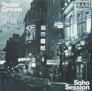 Peter Green Splinter Group - Soho Session [2 CD] (1999)