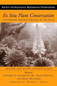 Ex Situ Plant Conservation: Supporting Species Survival In The Wild (The Science and Practice of Ecological Restoration Series)