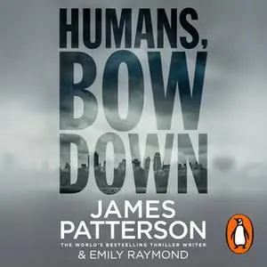«Humans, Bow Down» by James Patterson