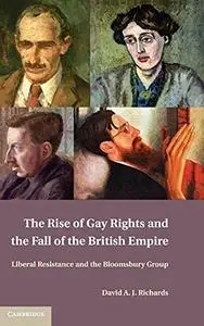 The Rise of Gay Rights and the Fall of the British Empire: Liberal Resistance and the Bloomsbury Group