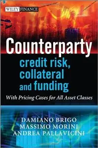 Counterparty Credit Risk, Collateral and Funding: With Pricing Cases For All Asset Classes (repost)