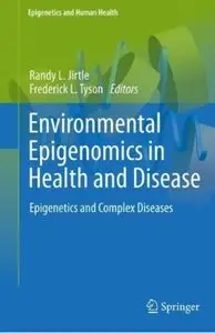 Environmental Epigenomics in Health and Disease: Epigenetics and Complex Diseases (repost)