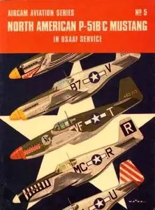 Aircam Aviation Series 5: North American P-51 B/C Mustang in USAAF Service (Repost)