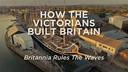 Ch.5 - How the Victorians Built Britain Series 2: Part 2 Britannia Rules the Waves (2019)