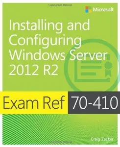 Exam Ref 70-410: Installing and Configuring Windows Server 2012 R2 (Repost)