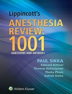 Lippincott's Anesthesia Review: 1000 Questions and Answers