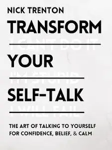 «Transform Your Self-Talk» by Nick Trenton