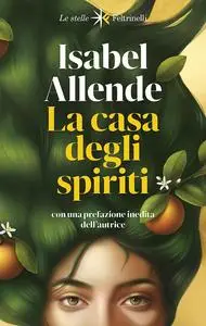 Isabel Allende - La casa degli spiriti