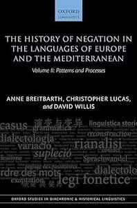 The History of Negation in the Languages of Europe and the Mediterranean: Volume II: Patterns and Processes