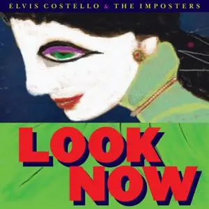 Elvis Costello & The Imposters - Look Now (Deluxe Edition) (2018) [Official Digital Download 24/96]