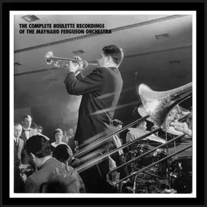 Maynard Ferguson - The Complete Roulette Recordings Of The Maynard Ferguson Orchestra (1958-1962) {10CD Set Mosaic MD10-156}