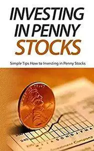 Investing in Penny Stocks: Simple Tips How to Investing in Penny Stocks