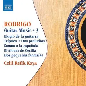 Celil Refik Kaya - Rodrigo: Guitar Works, Vol. 3 (2021)