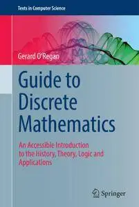 Guide to Discrete Mathematics: An Accessible Introduction to the History, Theory, Logic and Applications