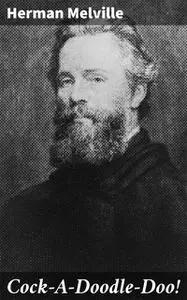 «Cock-A-Doodle-Doo» by Herman Melville
