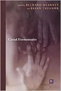 Carnal Hermeneutics (Perspectives in Continental Philosophy)