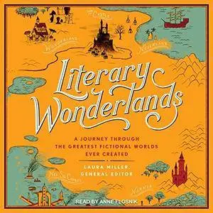 Literary Wonderlands: A Journey Through the Greatest Fictional Worlds Ever Created [Audiobook]