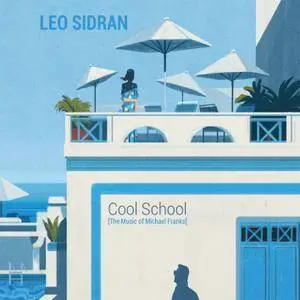 Leo Sidran - Cool School (The Music of Michael Franks) (2018) [Official Digital Download 24/88]