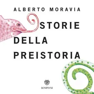 «Storie della preistoria» by Alberto Moravia