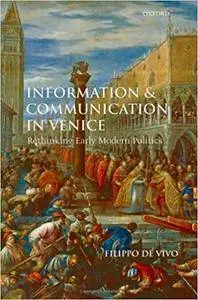 Information and Communication in Venice: Rethinking Early Modern Politics (Repost)