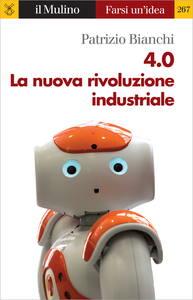 4.0. La nuova rivoluzione industriale - Patrizio Bianchi