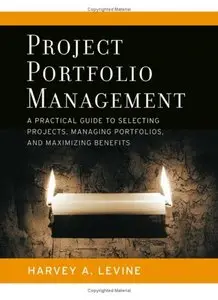 Project Portfolio Management: A Practical Guide to Selecting Projects, Managing Portfolios, and Maximizing Benefits (repost)