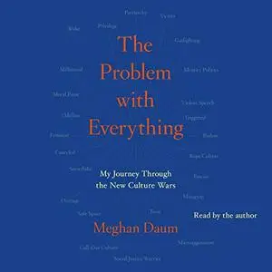 The Problem with Everything: My Journey Through the New Culture Wars [Audiobook]
