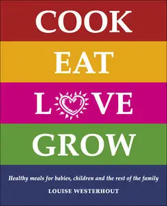 Cook Eat Love Grow: Healthy meals for babies, children and the rest of the family (repost)