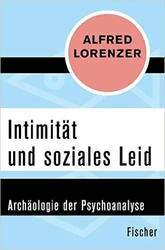 Intimität und soziales Leid: Archäologie der Psychoanalyse