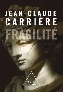 Jean-Claude Carrière, "Fragilité"