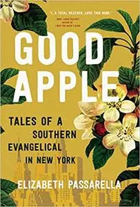 Good Apple: Tales of a Southern Evangelical in New York