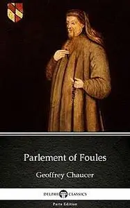 «Parlement of Foules by Geoffrey Chaucer – Delphi Classics (Illustrated)» by None