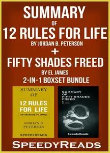 «Summary of 12 Rules for Life: An Antidote to Chaos by Jordan B. Peterson + Summary of Fifty Shades Freed by EL James 2-