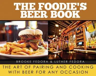 The Foodie’s Beer Book: The Art of Pairing and Cooking with Beer for Any Occasion (Repost)
