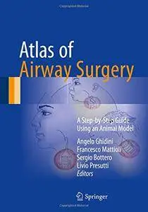Atlas of Airway Surgery: A Step-by-Step Guide Using an Animal Model [Repost]