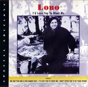 Lobo - I'd Love You To Want Me (1996)